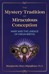 The Mystery Tradition of Miraculous Conception (ISBN: 9781591434139)