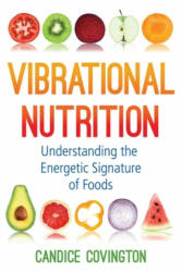 Vibrational Nutrition - Candice Covington (ISBN: 9781620559178)