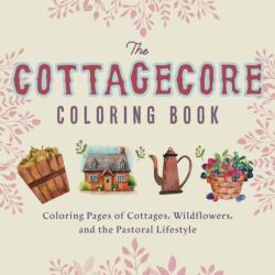 Cottagecore Coloring Book - Editors Of Ulysses Press (ISBN: 9781646042364)