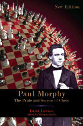 Paul Morphy: The Pride and Sorrow of Chess - David Lawson, Thomas Aiello (ISBN: 9781887366977)
