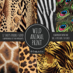 Wild Animal Print Scrapbook Paper Pad 8x8 Scrapbooking Kit for Papercrafts, Cardmaking, Printmaking, DIY Crafts, Nature Themed, Designs, Borders, Back - Crafty as Ever (ISBN: 9781951373542)