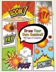 Draw Your Own Comics! 150 pages of blank templates for kids and adults (ISBN: 9781988821566)
