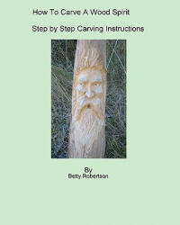 How To Carve A Wood Spirit: Complete Instruction On Carving Tools And Carving The Wood Spirit Beginning To End. - Betty Robertson (2008)