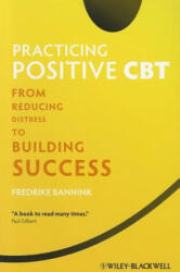 Practicing Positive CBT - From Reducing Distress to Building Success - Fredrike Bannink (2012)