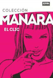 Coleccion Manara 01. El Clic. Edición Integral - MILO MANARA (ISBN: 9788467919837)