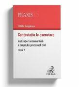 Contestatia la executare. Institutie fundamentala a dreptului procesual civil. Editia a 2-a - Catalin Lunganasu (ISBN: 9786061810871)