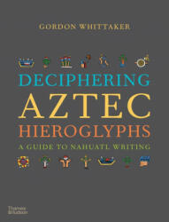 Deciphering Aztec Hieroglyphs - Gordon Whittaker (ISBN: 9780500518724)