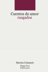 Cuentos de amor rasgados - Marina Colasanti, Rosa María Calvo Fernández, Benigno León Felipe, Ernesto J. Rodríguez Abad (ISBN: 9788493936853)