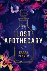 The Lost Apothecary - SARAH PENNER (ISBN: 9780778311157)