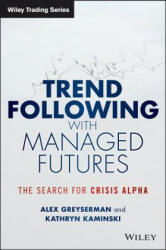 Trend Following with Managed Futures - The Search for Crisis Alpha - Alex Greyserman (ISBN: 9781118890974)