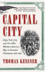 Capital City: New York City and the Men Behind America's Rise to Economic Dominance 1860-1900 (ISBN: 9780743257534)