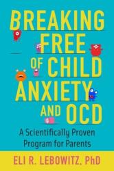 Eliberarea de anxietatea copilului și OCD (ISBN: 9780190883522)
