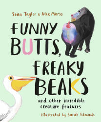 Funny Butts Freaky Beaks: And Other Incredible Creature Features (ISBN: 9781913519186)