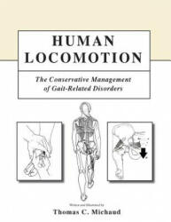 Human Locomotion: The Conservative Management of Gait-Related Disorders - Thomas C Michaud (2011)