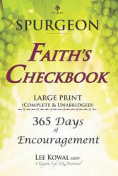 SPURGEON - FAITH'S CHECKBOOK LARGE PRINT (Complete & Unabridged): 365 Days of Encouragement - Charles H. Spurgeon, Lee Kowal MDIV (2018)