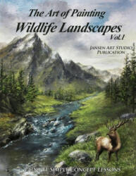 The Art of Painting Wildlife Landscapes - Jansen Art Studio, David Jansen (ISBN: 9781517004217)