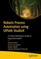 Robotic Process Automation using UiPath StudioX - Anum Sundrani, Nadia Malik (ISBN: 9781484267936)