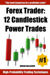 Forex Trader: 12 Candlestick Power Trades - Adrian Gallagher (ISBN: 9781692625962)