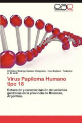 Virus Papiloma Humano Tipo 18 - Christian Rodrigo Salazar-Cespedes, Ines Badano, Federico A. Di Lello (ISBN: 9783846569597)