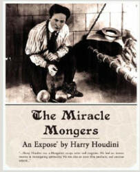 Miracle Mongers, an Expose' - Harry Houdini (ISBN: 9781605971834)