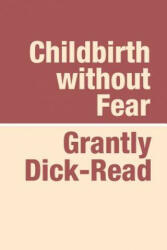Childbirth without Fear - Grantly, Dick-Read (ISBN: 9781905665136)