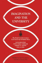 Imagination and the University - Jacob Bronowski, Henry Steele Commager, Gordon W. Allport (ISBN: 9781442652378)