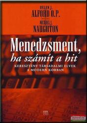 Helen J. Alford O. P. - Michael J. Naughton - Menedzsment, ha számít a hit (2009)