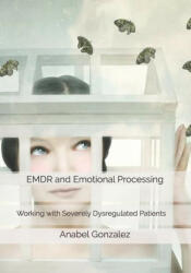 EMDR and Emotional Processing: Working with Severely Dysregulated Patients - Keenan Elman (2020)