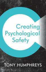 Creating Psychological Safety - HUMPHREYS TONY (2020)