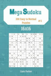 Mega Sudoku 16x16 - 200 Easy to Normal Puzzles vol. 5 - Liam Parker (2019)