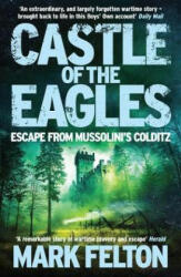 Castle of the Eagles - Mark Felton (ISBN: 9781785782824)