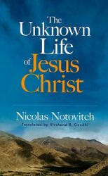 Unknown Life of Jesus Christ - Nicolas Notovitch, Virchand R Gandhi, G L Christie (ISBN: 9780486468532)