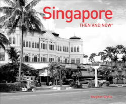 Singapore Then and Now (R) - Vaughan Grylls (ISBN: 9781910904091)