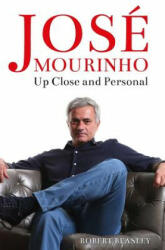 Jose Mourinho: Up Close and Personal - ROBERT BEASLEY (ISBN: 9781782437529)