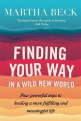 Finding Your Way In A Wild New World - Martha Beck (ISBN: 9780749956646)