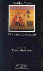 El mundo alucinante : (una novela de aventuras) - Reinaldo Arenas (ISBN: 9788437624433)