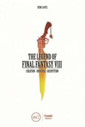 Legend Of Final Fantasy VIII - Remi Lopez (ISBN: 9782377840427)