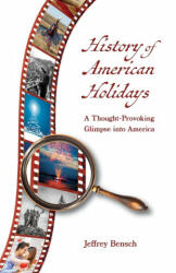 History of American Holidays: A Thought-Provoking Glimpse into America (ISBN: 9781735967332)