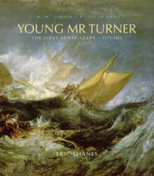 Young Mr. Turner - Eric Shanes (ISBN: 9780300140651)