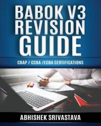 BABOK V3 Revision Guide - Amit Lingarchani, Abhishek Srivastava (ISBN: 9781072985419)