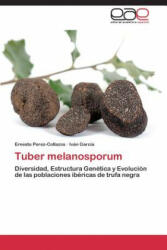 Tuber melanosporum - Ernesto Perez-Collazos, Iván García (ISBN: 9783659086076)