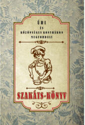 Úri és közönséges konyhákon megfordult SZAKÁTS-KÖNYV (ISBN: 9786156189608)