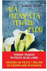 Apa proaspata pentru flori - Valerie Perrin (ISBN: 9786063373084)
