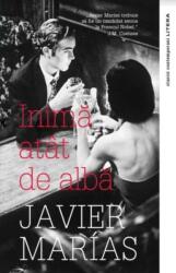 Inima atat de alba - Javier Marias (ISBN: 9786063372032)