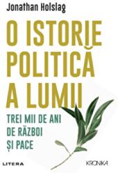 O istorie politica a lumii. Trei mii de ani de razboi si pace - Jonathan Holslag (ISBN: 9786063366895)