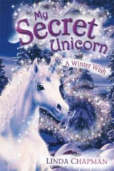 My Secret Unicorn: A Winter Wish - Linda Chapman (ISBN: 9780141318462)