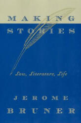 Making Stories - Jerome Bruner (ISBN: 9780674010994)