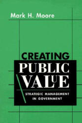 Creating Public Value - Mark H. Moore (ISBN: 9780674175587)
