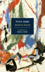 Pitch Dark - Renata Adler (ISBN: 9781590176146)