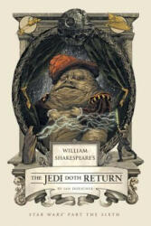 William Shakespeare's The Jedi Doth Return - Ian Doescher (ISBN: 9781594747137)